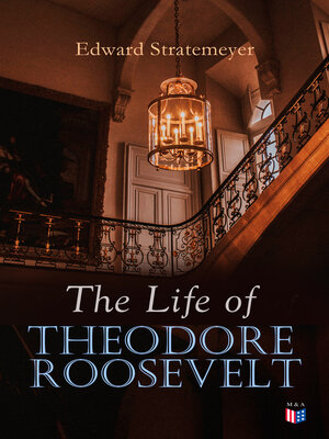 cover image of The Life of Theodore Roosevelt